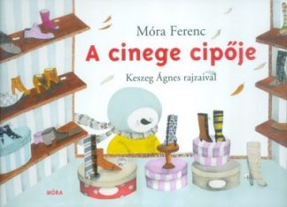 Móra Ferenc - A cinege cipője /Leporelló
