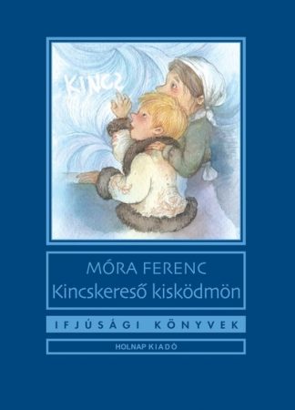 Móra Ferenc - Kincskereső kisködmön - Ifjúsági könyvek