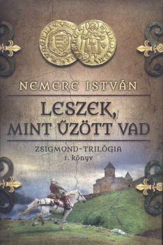 Nemere István - Leszek, mint űzött vad /Zsigmond-trilógia 1.