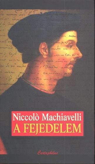 Niccoló Machiavelli - A FEJEDELEM