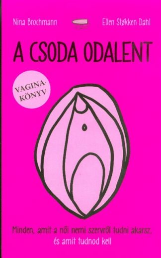 Nina Brochmann - A csoda odalent - Vagina könyv