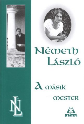 Németh László - A MÁSIK MESTER