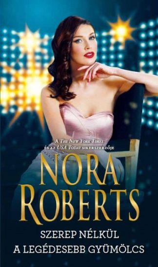 Nora Roberts - Szerep nélkül - A legédesebb gyümölcs
