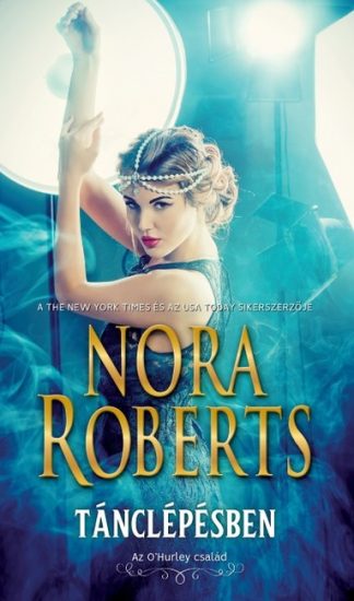 Nora Roberts - Tánclépésben - Az O'Hurley család (új kiadás)