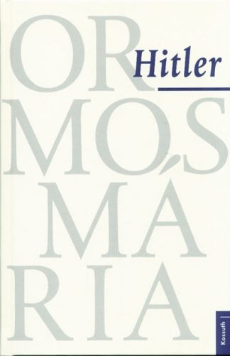 Ormos Mária - Hitler