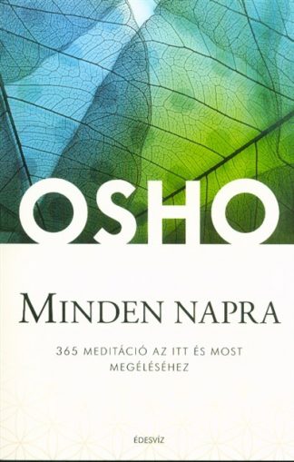 Osho - Osho Minden napra /365 meditáció az itt és most megéléséhez