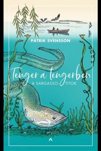Patrick Svensson - Tenger a tengerben - A Sargasso-titok