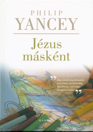 Philip Yancey - Jézus másként (3. kiadás)
