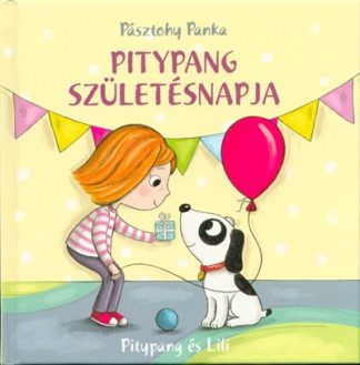 Pásztohy Panka - Pitypang születésnapja /Pitypang és Lili