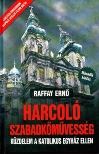 Raffay Ernő - Harcoló szabadkőművesség (2. kiadás)