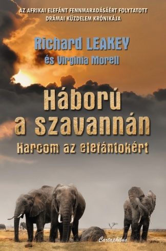 Richard Leakey - Háború a szavannán - Harcom az elefántokért