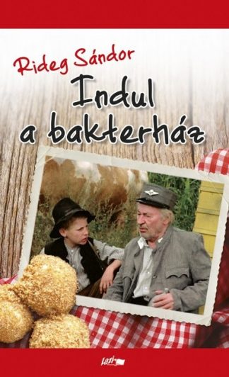 Rideg Sándor - Indul a bakterház (3. kiadás)