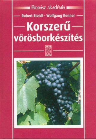 Robert Steidl - Korszerű vörösborkészítés /Borász akadémia