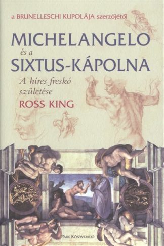 Ross King - Michelangelo és a Sixtus-kápolna - A híres freskó születése /Puha
