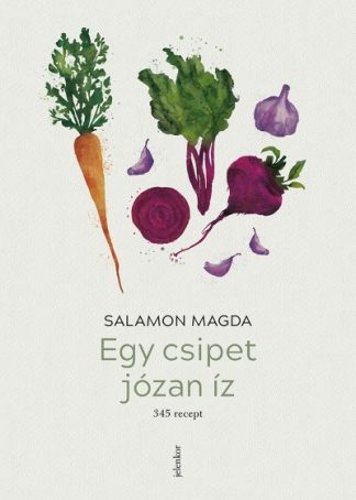 Salamon Magda - Egy csipet józan íz - 345 recept