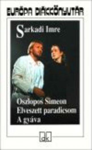 Sarkadi Imre - Oszlopos Simeon, elveszett paradicsom, a gyáva