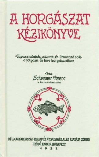 Schreiner Ferenc - A horgászat kézikönyve