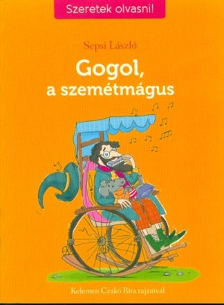 Sepsi László - Gogol, a szemétmágus - Szeretek olvasni!