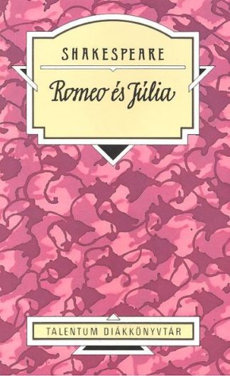 Shakespeare - Romeo és Júlia /Talentum diákkönyvtár