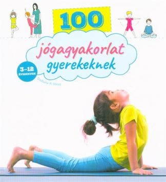 Shobana R. Vinay - 100 jógagyakorlat gyerekeknek /3-12 éveseknek