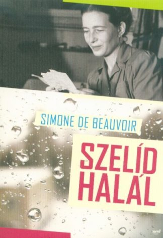 Simone De Beauvoir - Szelíd halál
