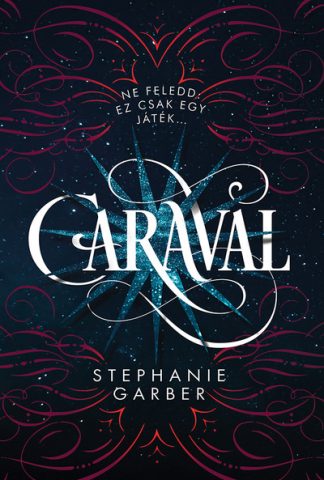Stephanie Garber - Caraval (3. kiadás)