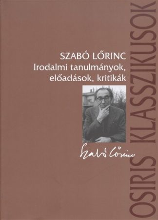 Szabó Lőrinc - Irodalmi tanulmányok, előadások, kritikák