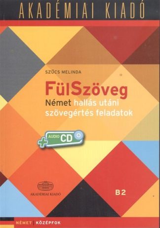 Szűcs Melinda - Fülszöveg - Német hallás utáni szövegértési feladatok /Német középfok + audio CD B2