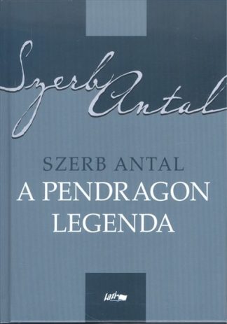 Szerb Antal - A Pendragon legenda