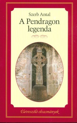 Szerb Antal - A pendragon legenda /Életreszóló regények