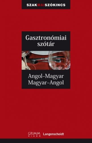 Szótár - Gasztronómiai szótár angol-magyar-angol /Szakmai szókincs