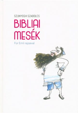 Szunyogh Szabolcs - Bibliai mesék - Für Emil rajzaival