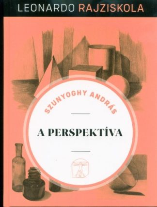 Szunyoghy András - A perspektíva - Leonardo rajziskola 4.