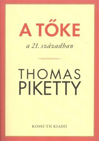 Thomas Piketty - A tőke a 21. században