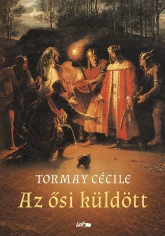 Tormay Cécile - Az ősi küldött
