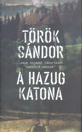 Török Sándor - A hazug katona