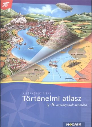 Térkép - Történelmi atlasz 5-8. osztályosok számára /A térképek titkai