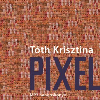 Tóth Krisztina - Pixel - MP3 hangoskönyv