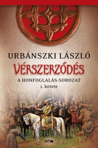 Urbánszki László - Vérszerződés - A Honfoglalás-sorozat 1. kötete