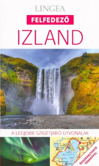 Utikönyv és térkép - Izland - Lingea felfedező /A legjobb szigetjáró útvonalak összehajtható térképpel