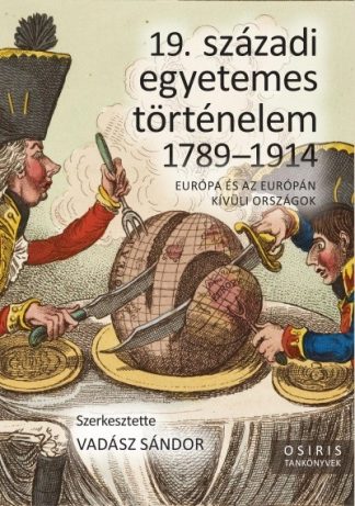 Vadász Sándor - 19. századi egyetemes történelem 1789-1914 - Európa és az Európán kívüli országok