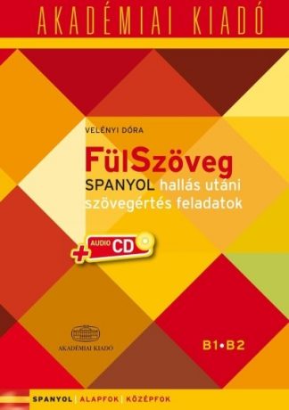 Velényi Dóra - Fülszöveg - Spanyol hallás utáni szövegértés feladatok /Spanyol alapfok + audio CD B1 B2