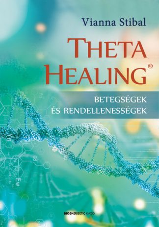 Vianna Stibal - ThetaHealing - Betegségek és rendellenességek (új kiadás)