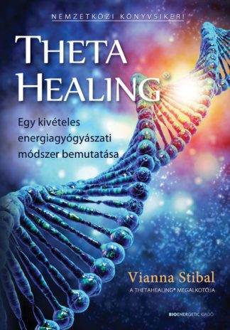 Vianna Stibal - ThetaHealing® - Egy kivételes energiagyógyászati módszer bemutatása (új kiadás)