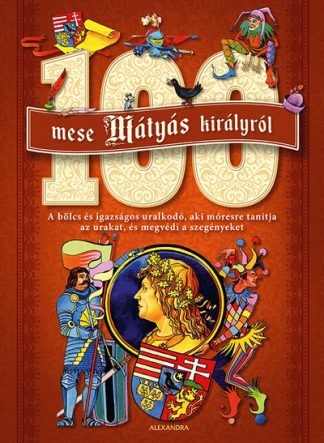 Válogatás - 100 mese Mátyás királyról