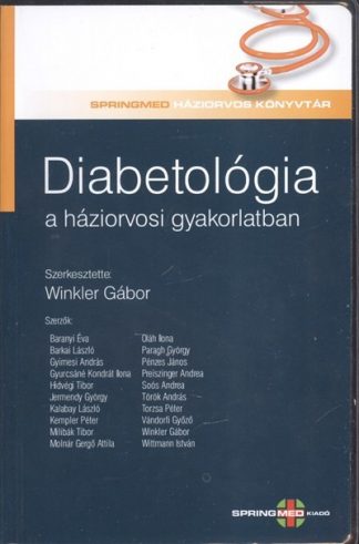 Winkler Gábor - Diabetológia a háziorvosi gyakorlatban /Springmed háziorvos könyvtár