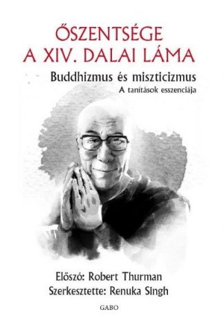 Őszentsége a XIV. Dalai Láma - Buddhizmus és miszticizmus - A tanítások esszenciája