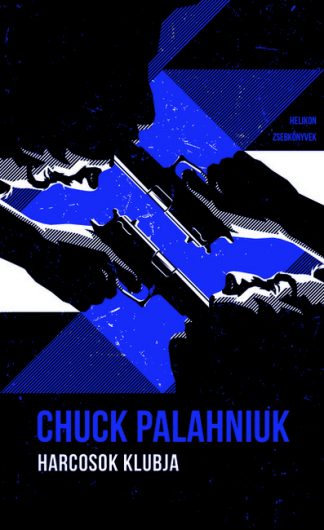 Chuck Palahniuk - Harcosok klubja - Helikon Zsebkönyvek 94.