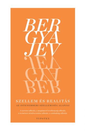 Nyikolaj Bergyajev - Szellem és realitás - Az istenemberi szellemiség alapjai