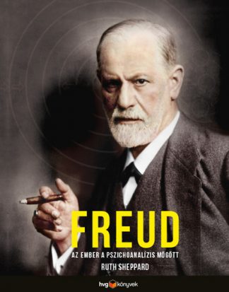 Ruth Sheppard - Freud - Az ember a pszichoanalízis mögött